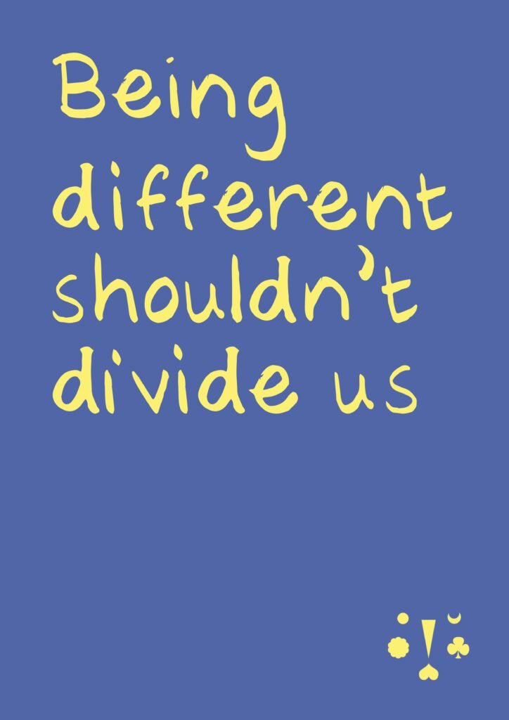 A blue poster design with the words "Being different shouldn't divide us".