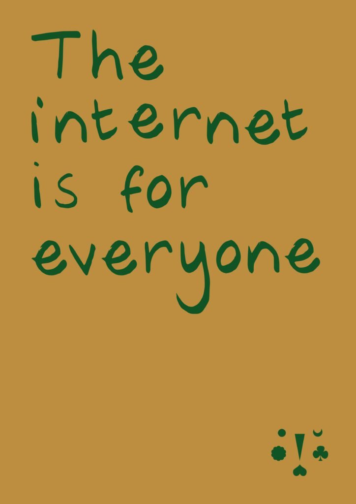 A golden brown poster design with text reading "The internet is for everyone".